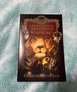 A Family Guide to the Lion, the Witch and the Wardrobe