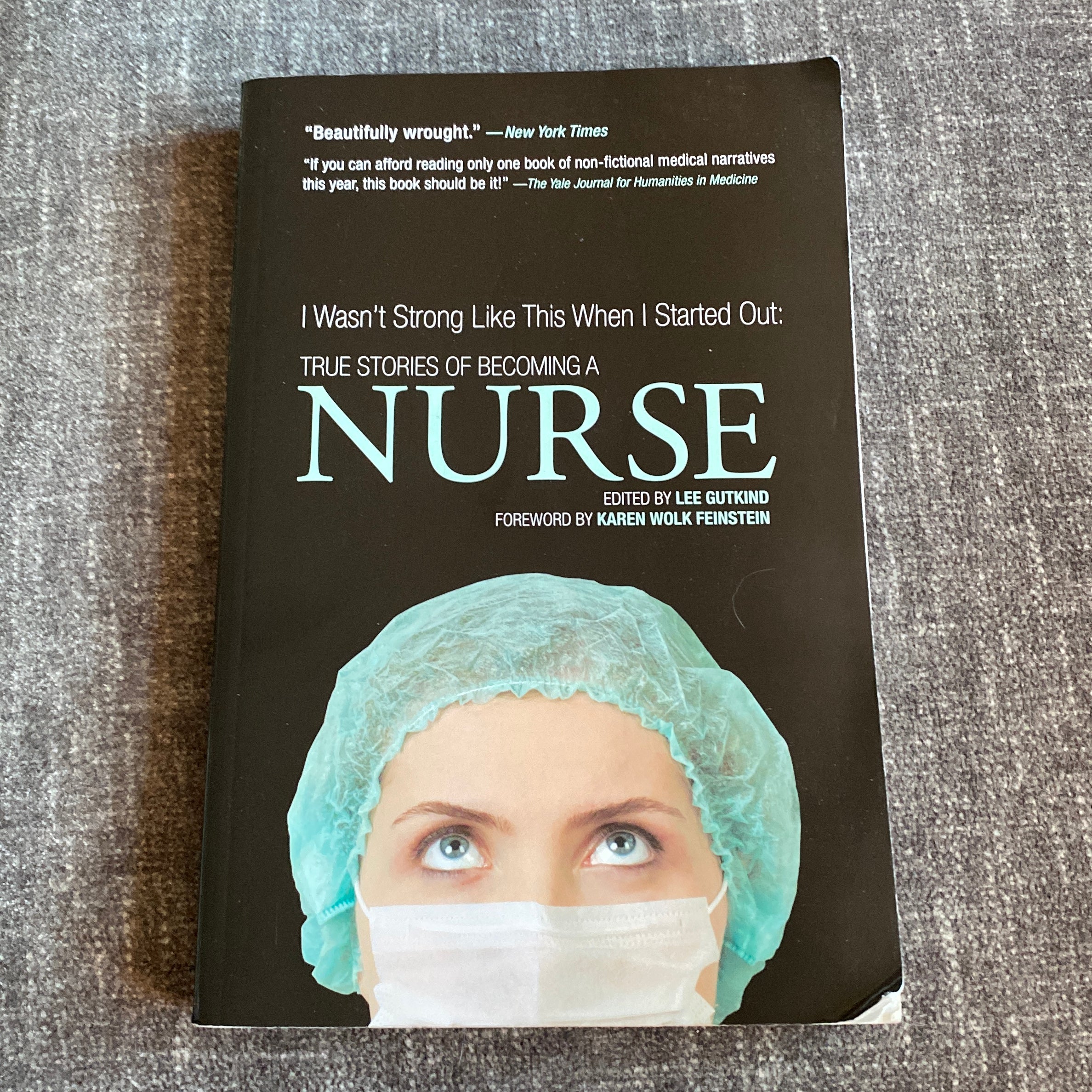 I Wasn't Strong Like This When I Started Out: True Stories of Becoming a Nurse