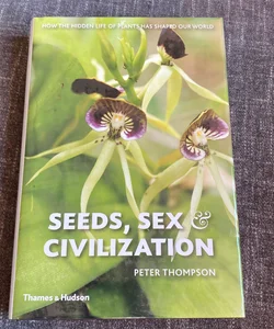 Seeds Sex and Civilization