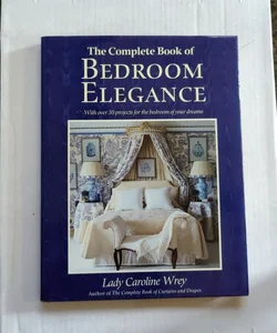 The Complete Book of Bedroom Elegance
