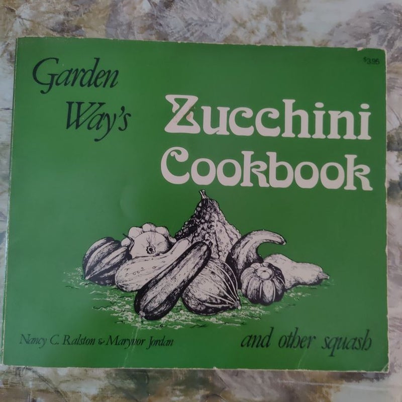 Garden Way's Zucchini Cookbook and Other Squash 