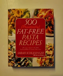 500 (Practically) Fat-Free Pasta Recipes