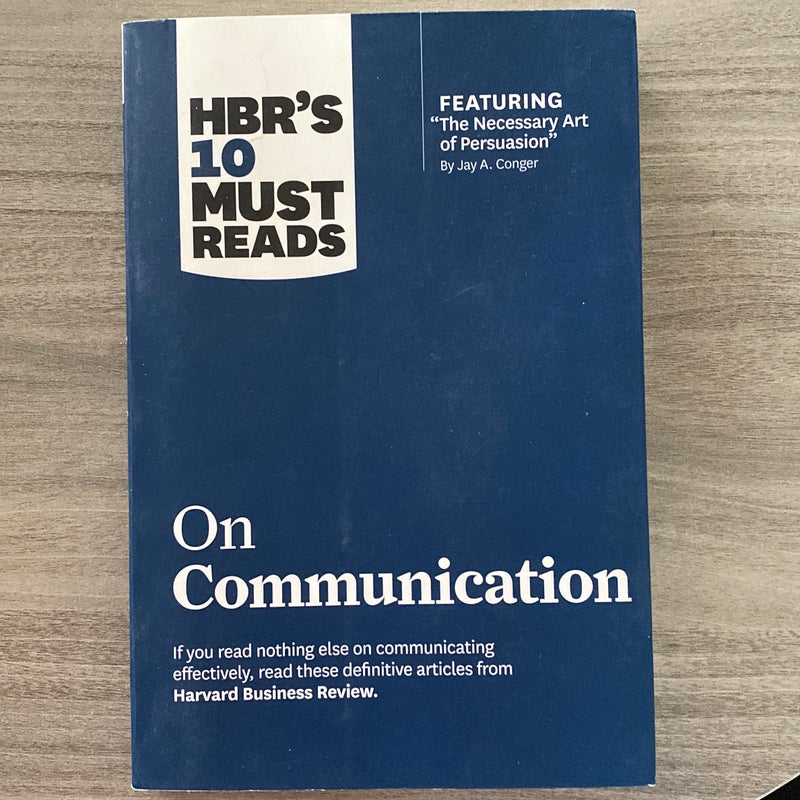 HBR's 10 Must Reads on Communication (with Featured Article the Necessary Art of Persuasion, by Jay A. Conger)