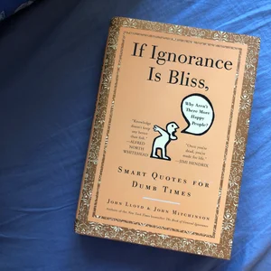 If Ignorance Is Bliss, Why Aren't There More Happy People?