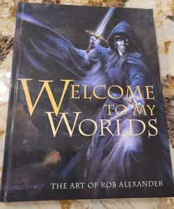 Welcome to My Worlds - The Art of Rob Alexander