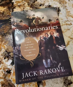Revolutionaries - A New History of the Invention of America
