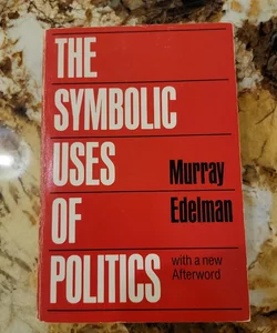 The Symbolic Uses of Politics