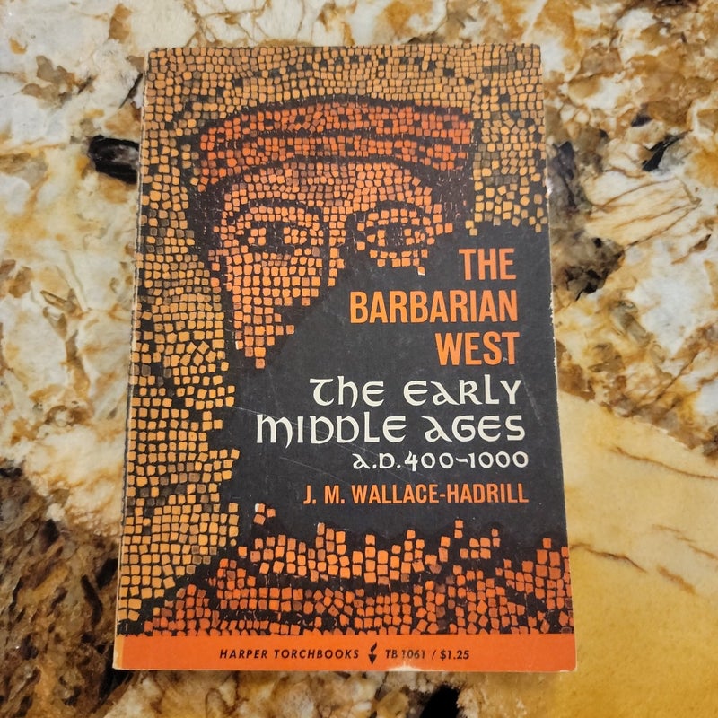 The Barbarian West - The Early Middles Ages, A. D. 400-1000