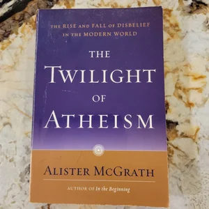 The Twilight of Atheism