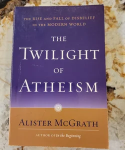 The Twilight of Atheism