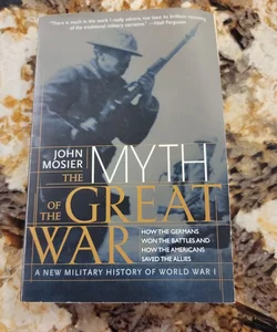 The Myth of the Great War - A New Military History of World War I