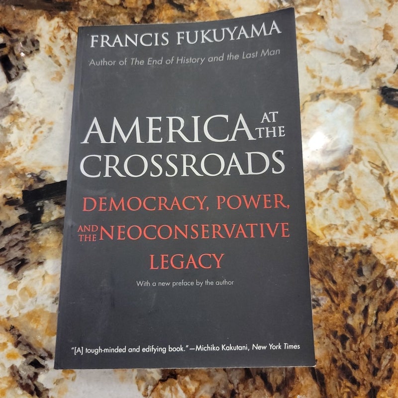 America at the Crossroads - Democracy, Power, and the Neoconservative Legacy