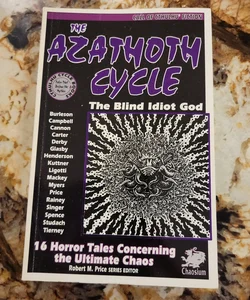 The Azathoth Cycle the Blind Idiot God