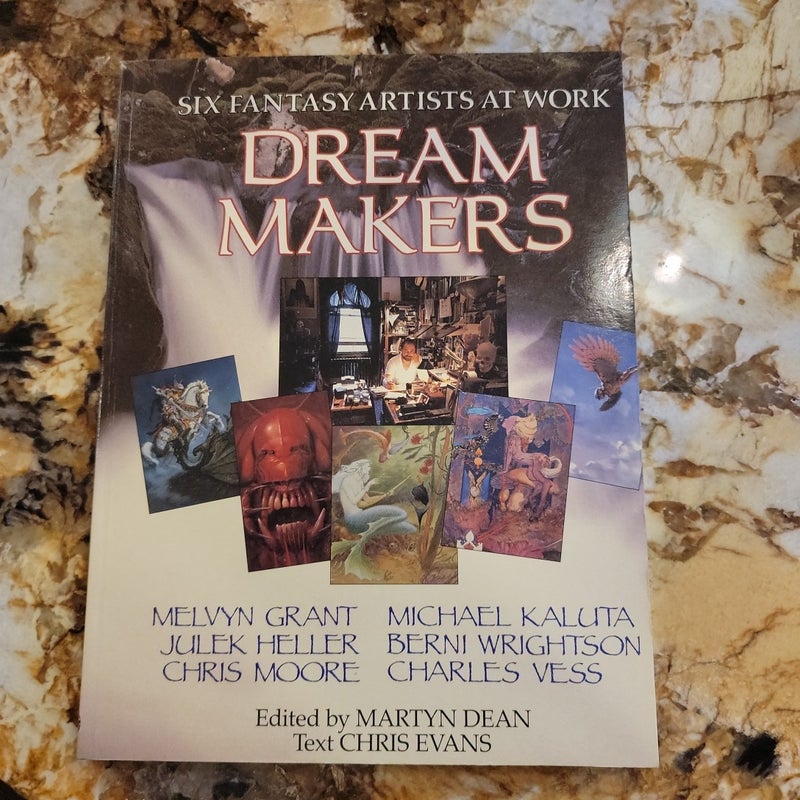 Dream Makers Six Fantasy Artists at Work (Melvyn Grant, Micheal Kaluta, Julek Heller, Berni Wrightson, Chris Moore, Charles Vess)