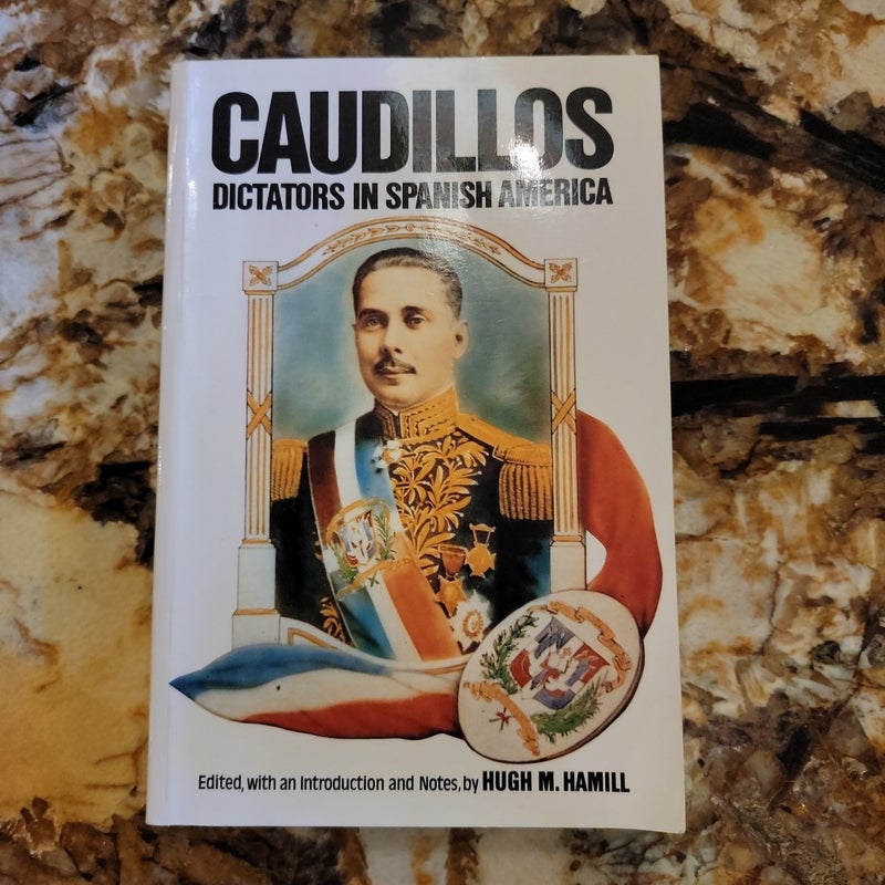 Caudillos - Dictators in Spanish America