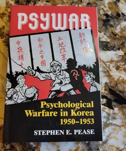 Psywar - Psychological Warfare in Korea, 1950-53