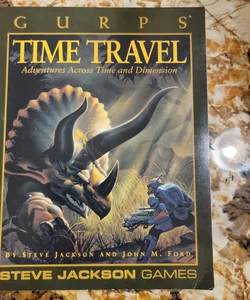 GURPS Time Travel Adventures Across Time and Dimension