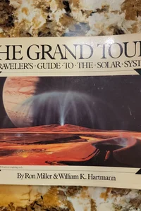 The Grand Tour - A Traveler's Guide to the Solar System