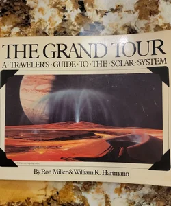 The Grand Tour - A Traveler's Guide to the Solar System
