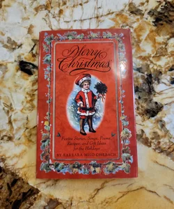 Merry Christmas: Festive Stories, Songs, Poems, Recipes, and Gift Ideas for the Holidays
