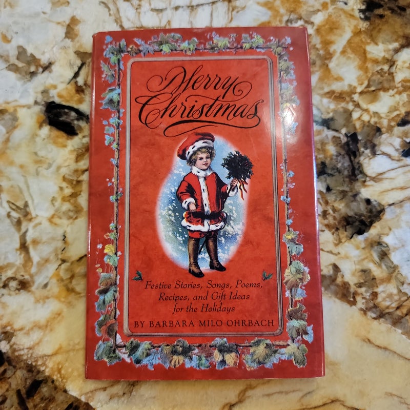 Merry Christmas: Festive Stories, Songs, Poems, Recipes, and Gift Ideas for the Holidays