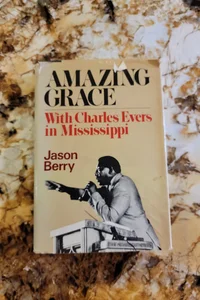 Amazing Grace; with Charles Evers in Mississippi
