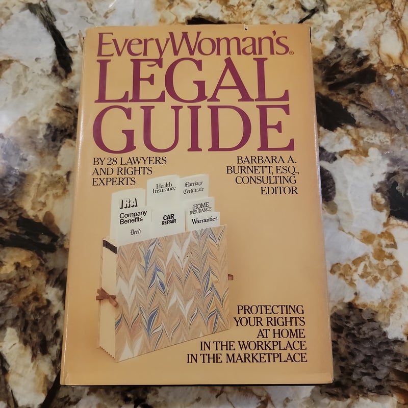 Everywoman's Legal Guide - Protecting Your Rights at Home, in the Workplace, and in the Marketplace