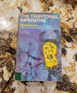 The Territorial Imperative - A Personal Inquiry into the Animal Origins of Property and Nations