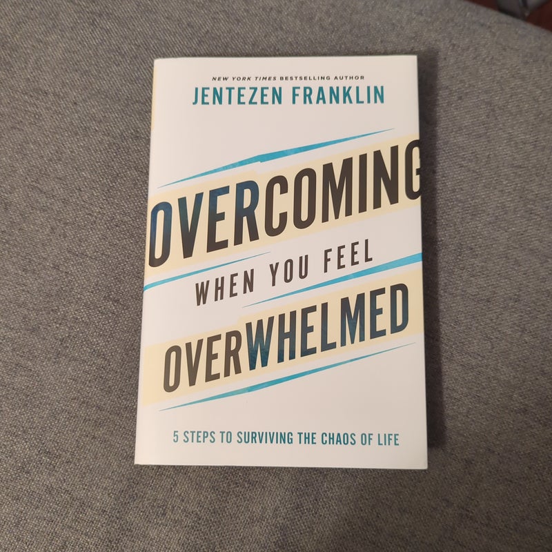 Overcoming When You Feel Overwhelmed