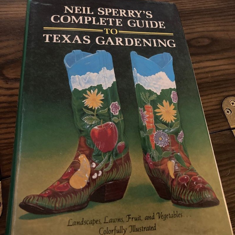 Neil Sperry's Complete Guide to Texas Gardening