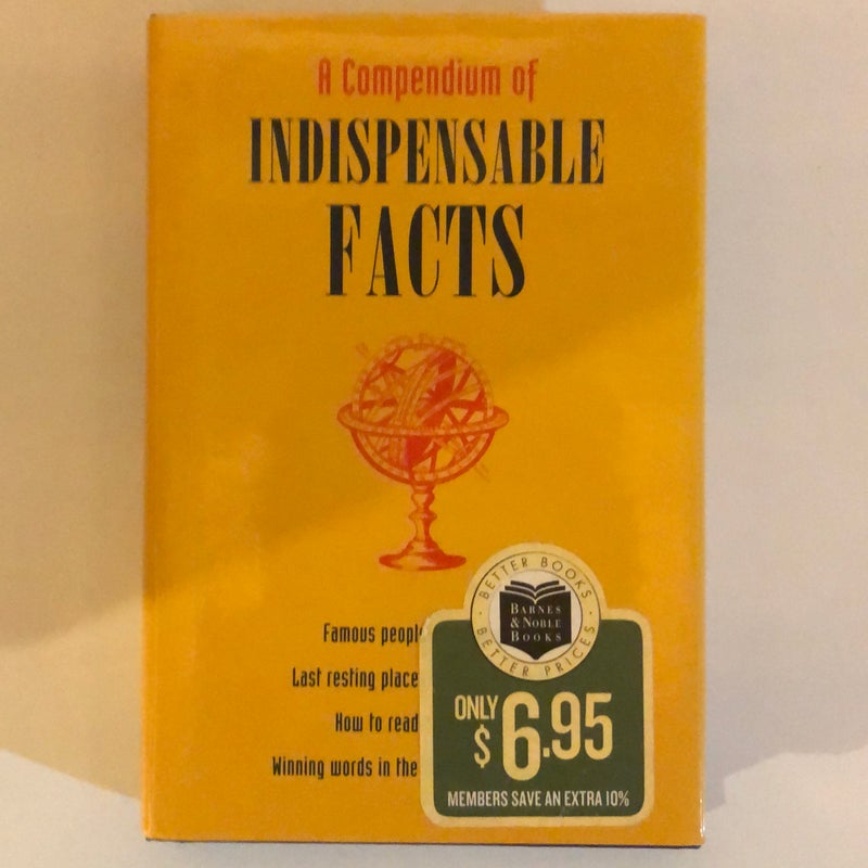 A Compendium of Indispensable Facts