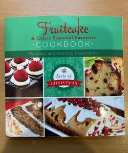 Fruitcake and Other Seasonal Favorites Cookbook