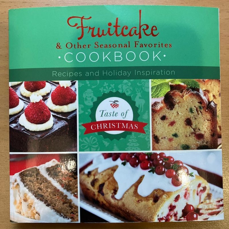 Fruitcake and Other Seasonal Favorites Cookbook