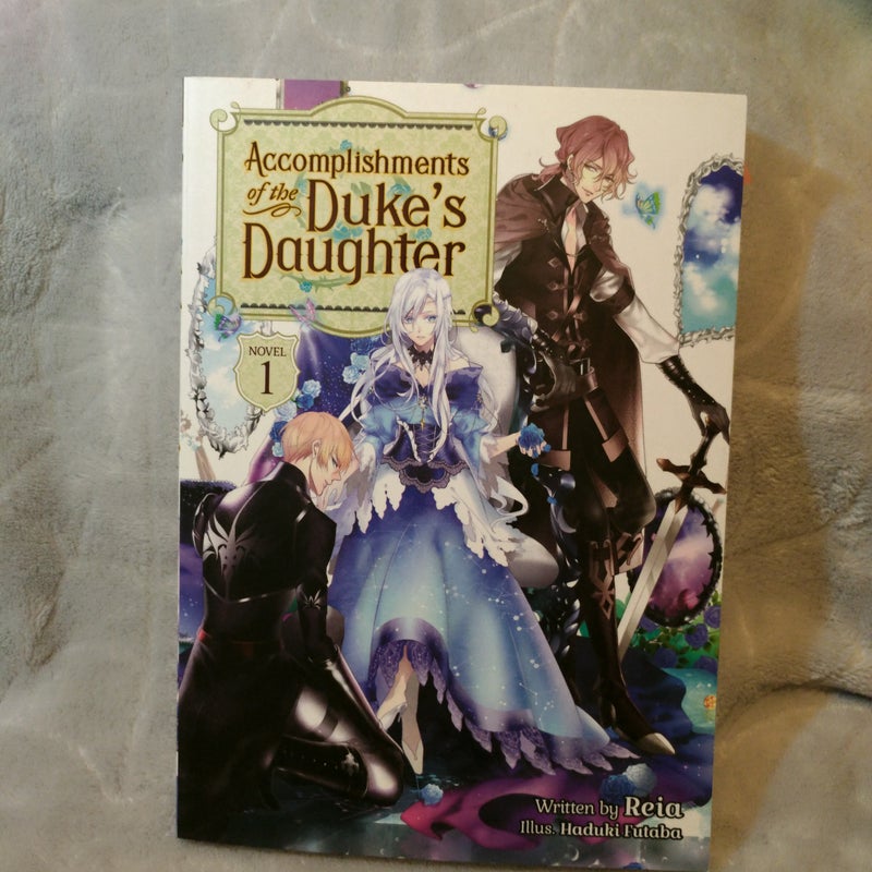 Accomplishments of the Duke's Daughter (Light Novel) Vol. 1