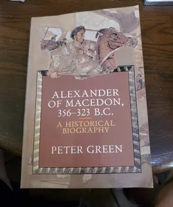 Alexander of Macedon, 356-323 B. C.
