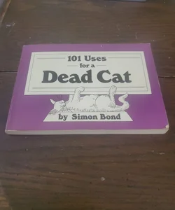 101 Uses for a Dead Cat