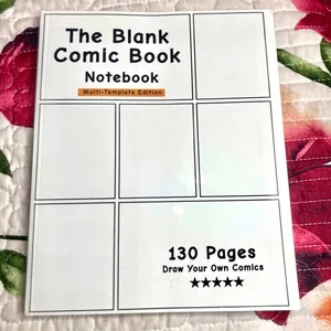The Blank Comic Book Notebook -Multi-Template Edition