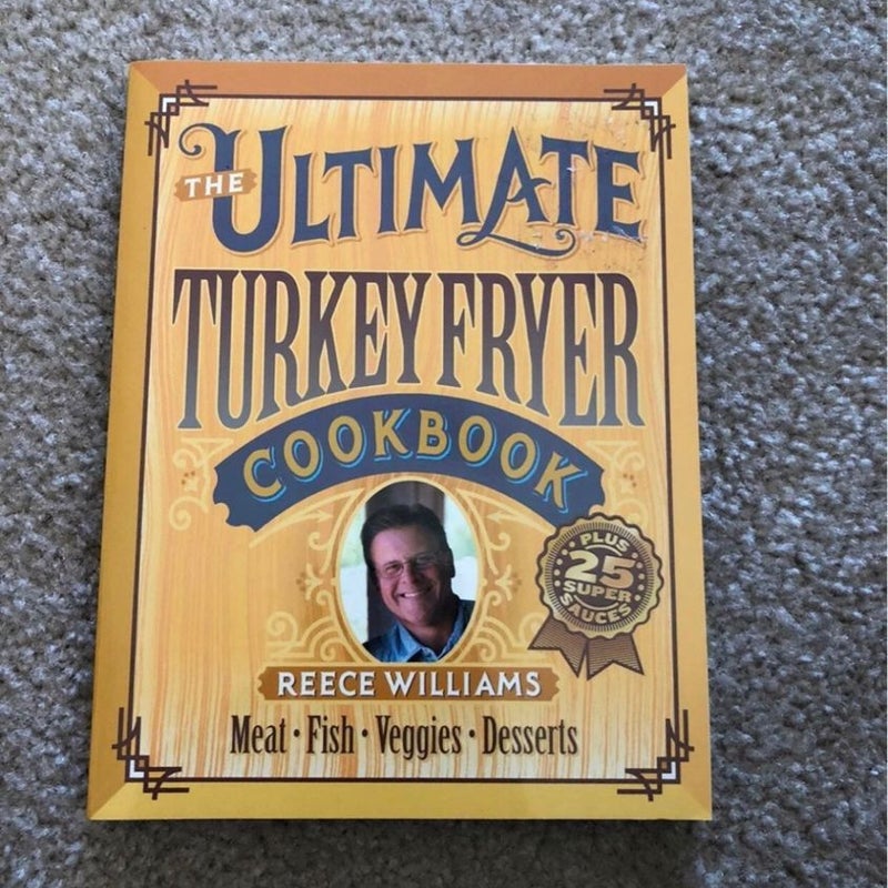 The Ultimate Turkey Fryer Cookbook