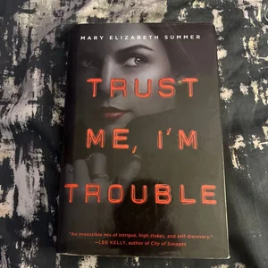 Trust Me, I'm Trouble