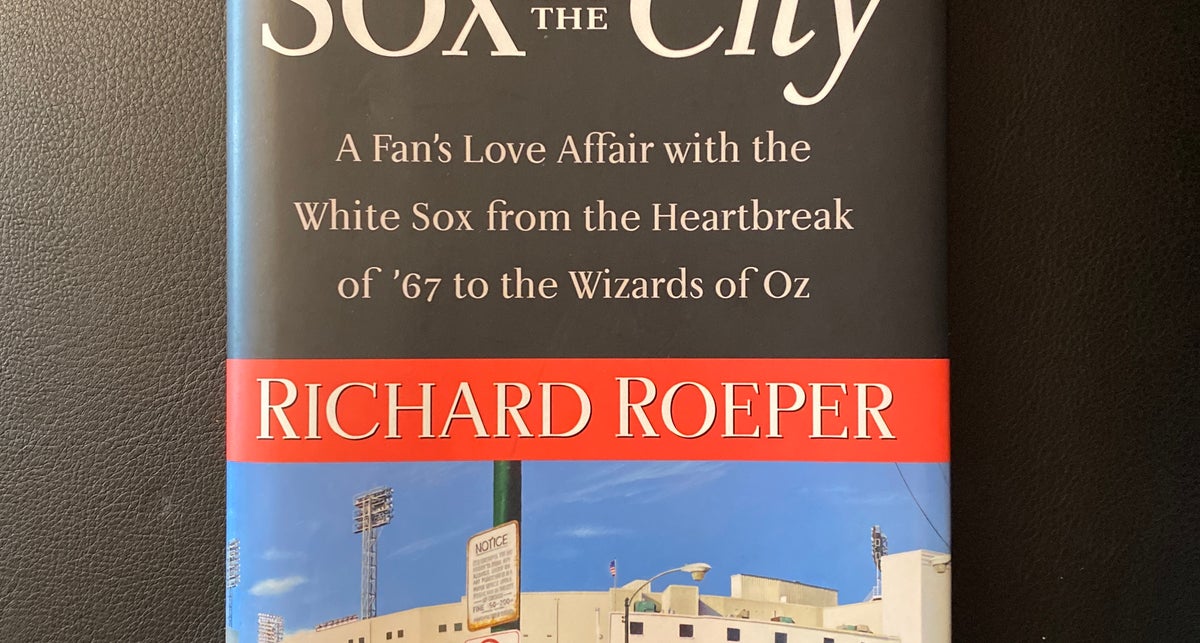 Sox and the City: A Fan's Love Affair with the White Sox from the  Heartbreak of '67 to the Wizards of Oz: Roeper, Richard: 9781556526503:  : Books