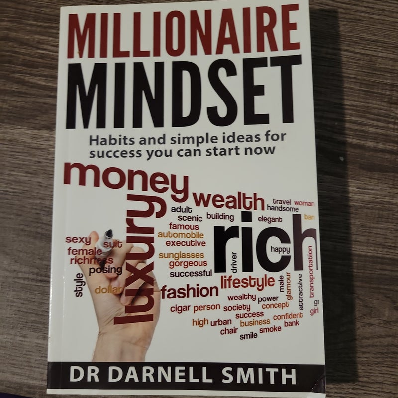 Millionaire Mindset: HABITS and SIMPLE IDEAS for SUCCESS YOU CAN START NOW