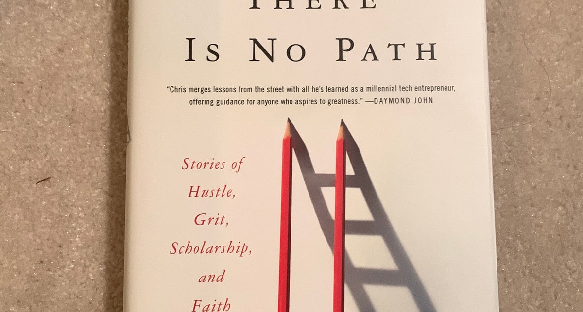 Go Where There Is No Path: Stories of Hustle, Grit, Scholarship, and Faith [Book]