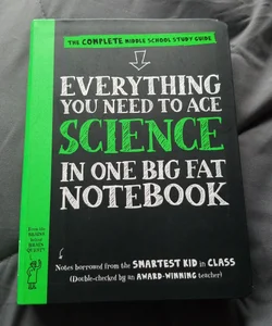 The complete middle school study guide, everything you need to ace science in one big fat notebook
