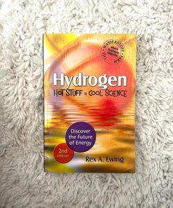 Hydrogen--Hot Stuff, Cool Science, 2nd Edition