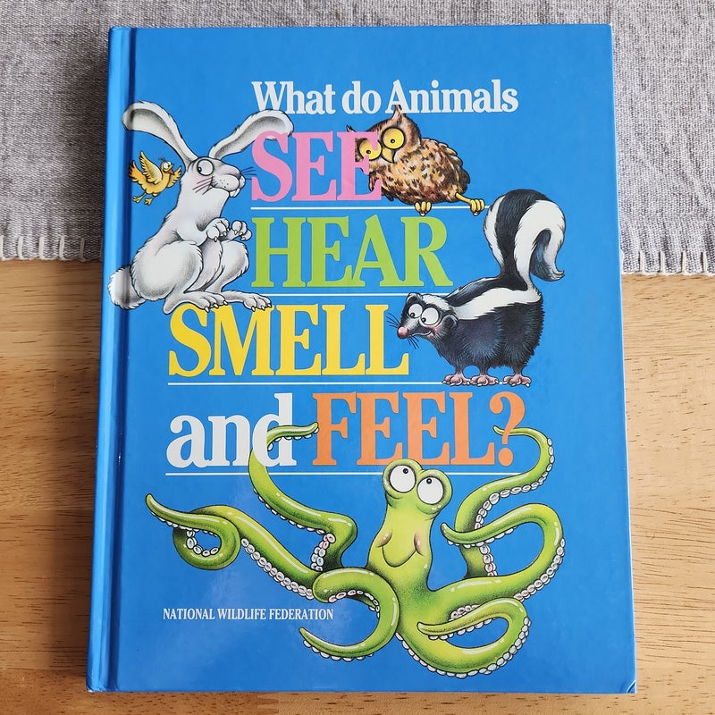 What Do Animals See, Hear, Smell, and Feel?