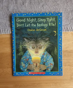 Good Night, Sleep Tight, Don't Let the Bedbugs Bite!
