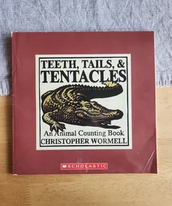 Teeth, Tails, and Tentacles 