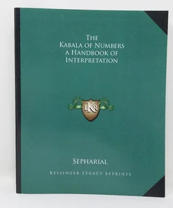 The Kabala of Numbers a Handbook of Interpretation