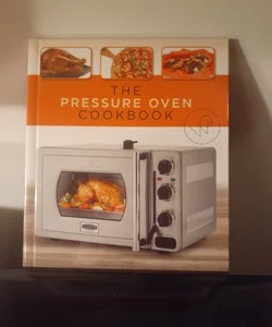 The Pressure Oven Cookbook