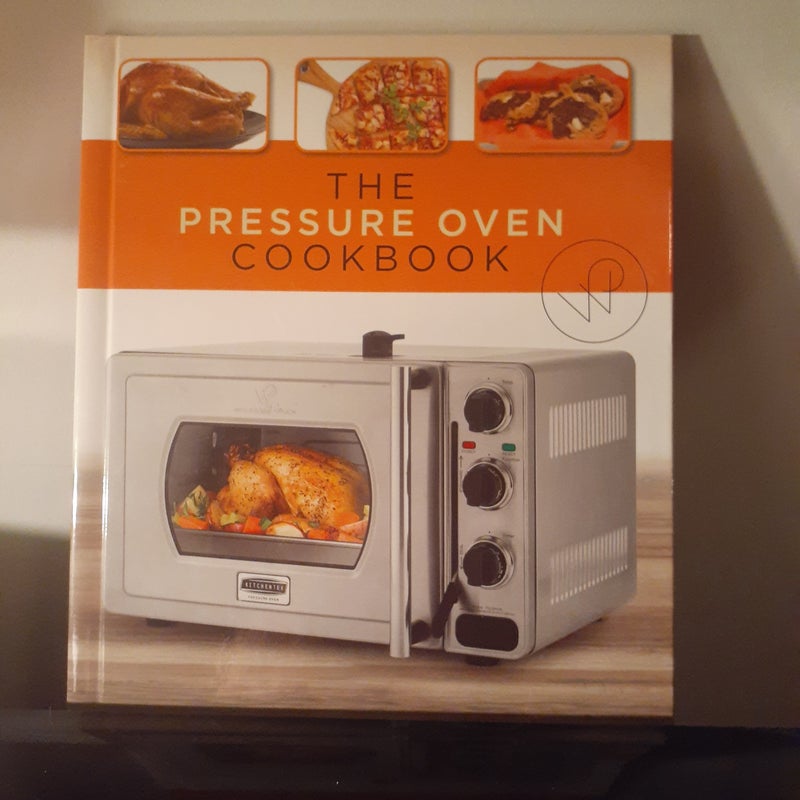 The Pressure Oven Cookbook
